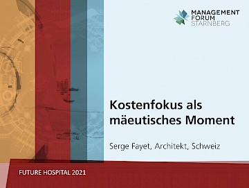 Serge Fayet: Kostenfokus als mäeutisches Moment. Future Hospital 2021, München